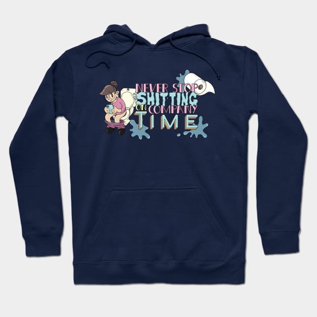 Never Stop Sh*tting on Company Time Hoodie by Jaimie McCaw